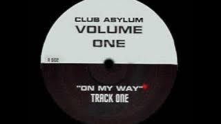 On My Way (Track One) - Club Asylum - Volume One - Club Asylum (Side A1)