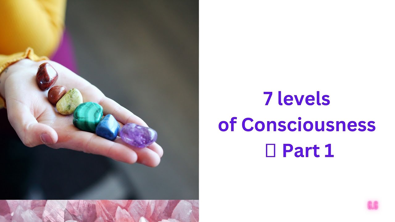 7 levels of Consciousness 🌹 Part 2 YouTube