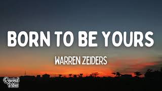 Warren Zeiders - Born To Be Yours (Lyrics)