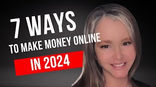 7 Ways To Make Money Online In 2024