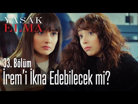 İrem'i ikna edebilecek mi? - Yasak Elma 33. Bölüm