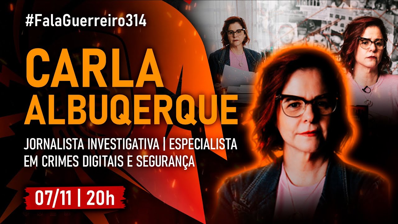 CARLA ALBUQUERQUE  (JORNALISTA INVESTIGATIVA) • #FalaGuerreiro314