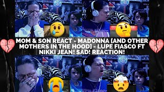 MOM &amp; SON REACT - MADONNA [AND OTHER MOTHERS IN THE HOOD] - LUPE FIASCO FT NIKKI JEAN! SAD! REACTION