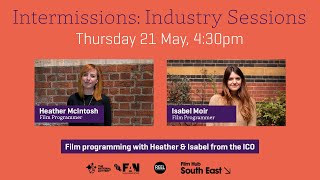 Intermissions Industry Sessions - Film programming with the ICOs Heather McIntosh and Isabel Moir