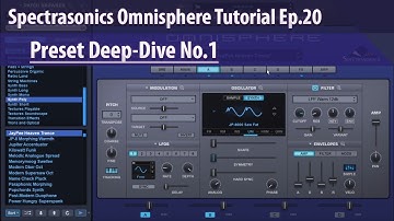 Spectrasonics Omnisphere Tutorial Ep.20 - Preset Deep-Dive No.1