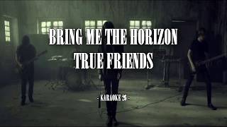Bring Me The Horizon  True Friends  Karaoke 26 instrumental