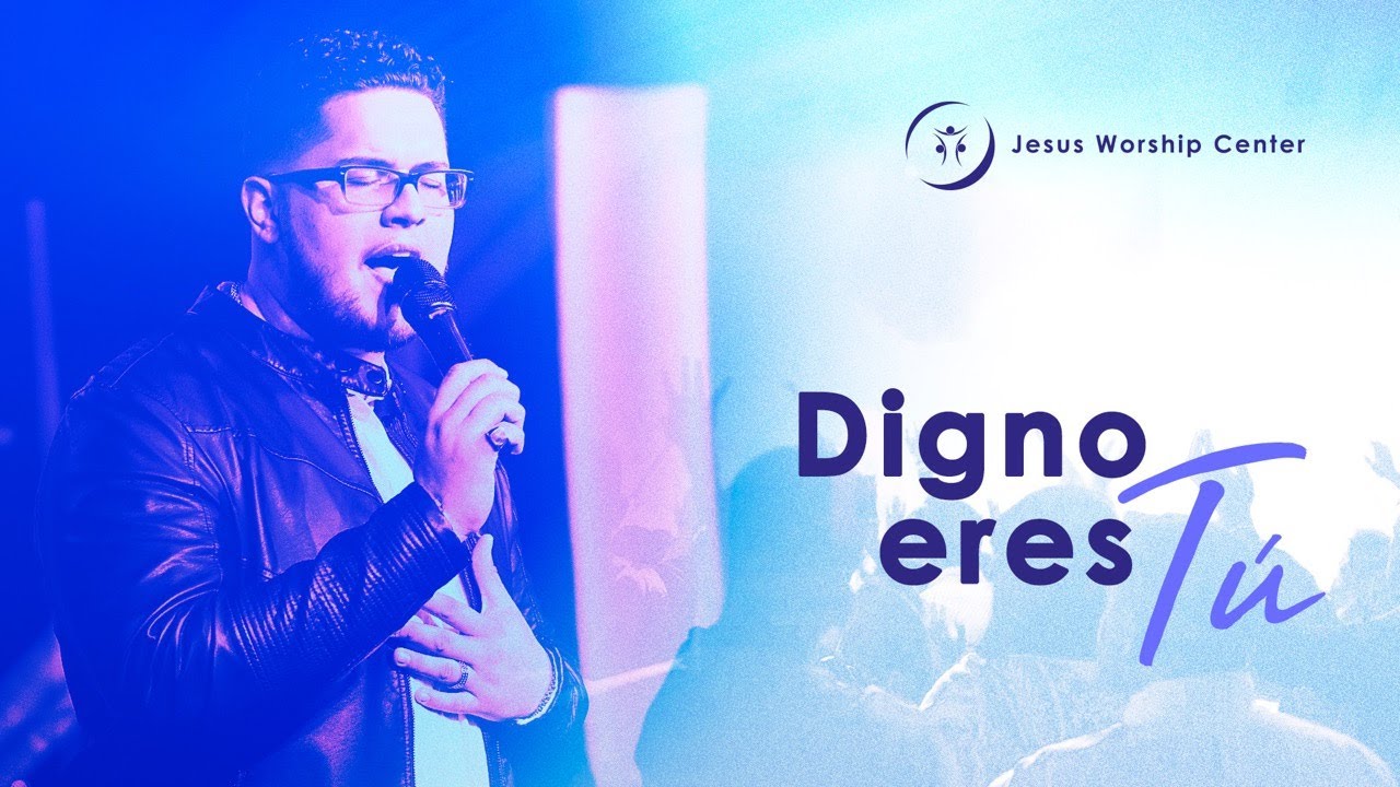 Digno Eres Tú | Jesus Worship Center (Live) [Video Oficial]