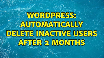 Wordpress: Automatically delete inactive users after 2 months