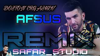 DOSTON ERGASHEV  AFSUS REMIX NEW MUSIC  ДОСТОН ЕРГАШЕВ АФСУС