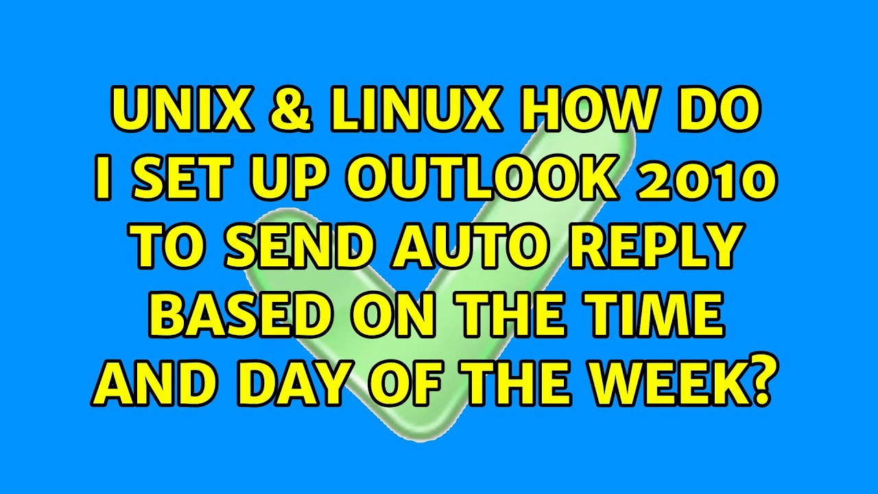 How Do I Set Up Outlook 2010 To Send Auto Reply Based On The Time And How Do I Set Up Outlook 2010 To Send Auto Reply Based On The Time And
