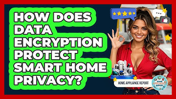 How Does Data Encryption Protect Smart Home Privacy? - Home Appliance Report