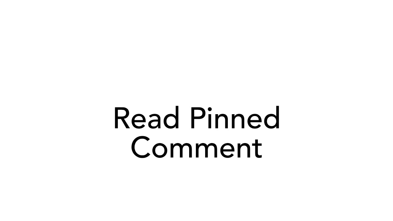 Read Pinned Comment - YouTube