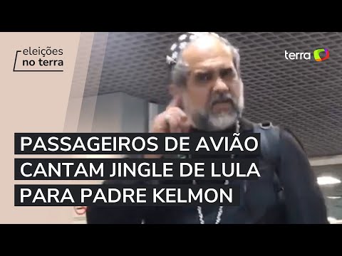 Passageiros de voo com Padre Kelmon fazem coro com jingle de Lula