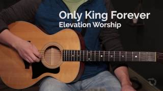 Only King Forever - Acoustic Tutorial