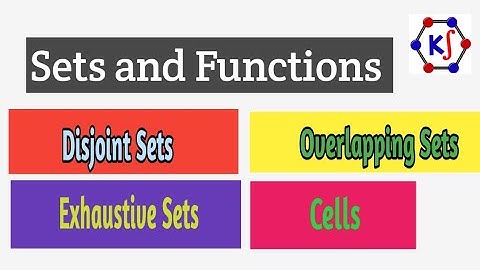 How To Understand Sets And Functions: Disjoint, Overlapping, Exhaustive Sets, Cells