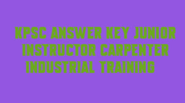 KPSC Answer Key JUNIOR INSTRUCTOR CARPENTER INDUSTRIAL TRAINING