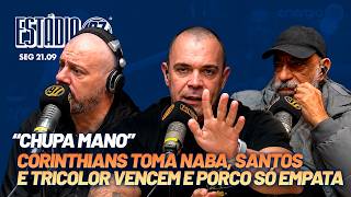 CORINTHIANS TOMA NABA, SANTOS E TRICOLOR VENCEM E PORCO SÓ EMPATA NO SUL - ESTÁDIO 97 - 21/09/26