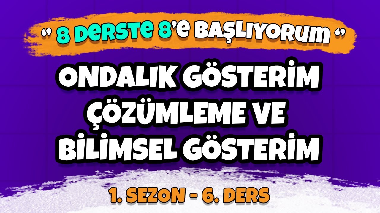 LGS 2023 Yaz Kampı | 8 Derste 8 | 1. Sezon 6. Ders | Ondalık Gösterim Çözümleme, Bilimsel Gösterim