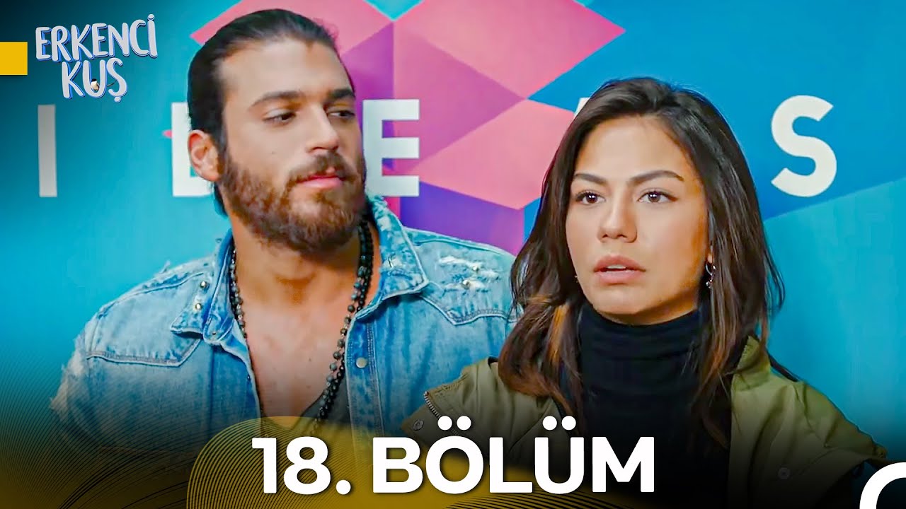 Erkenci Kuş 18. Bölüm