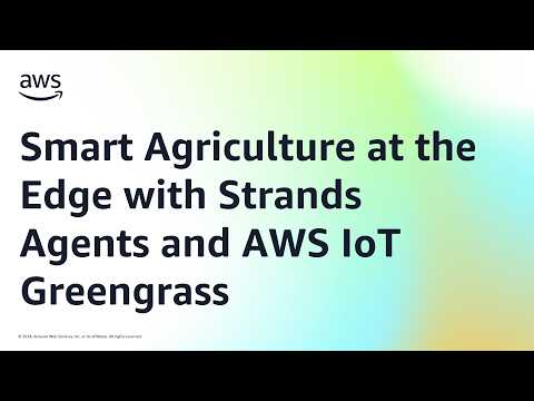 Smart Agriculture at the Edge with Strands Agents and AWS IoT Greengrass | Amazon Web Services