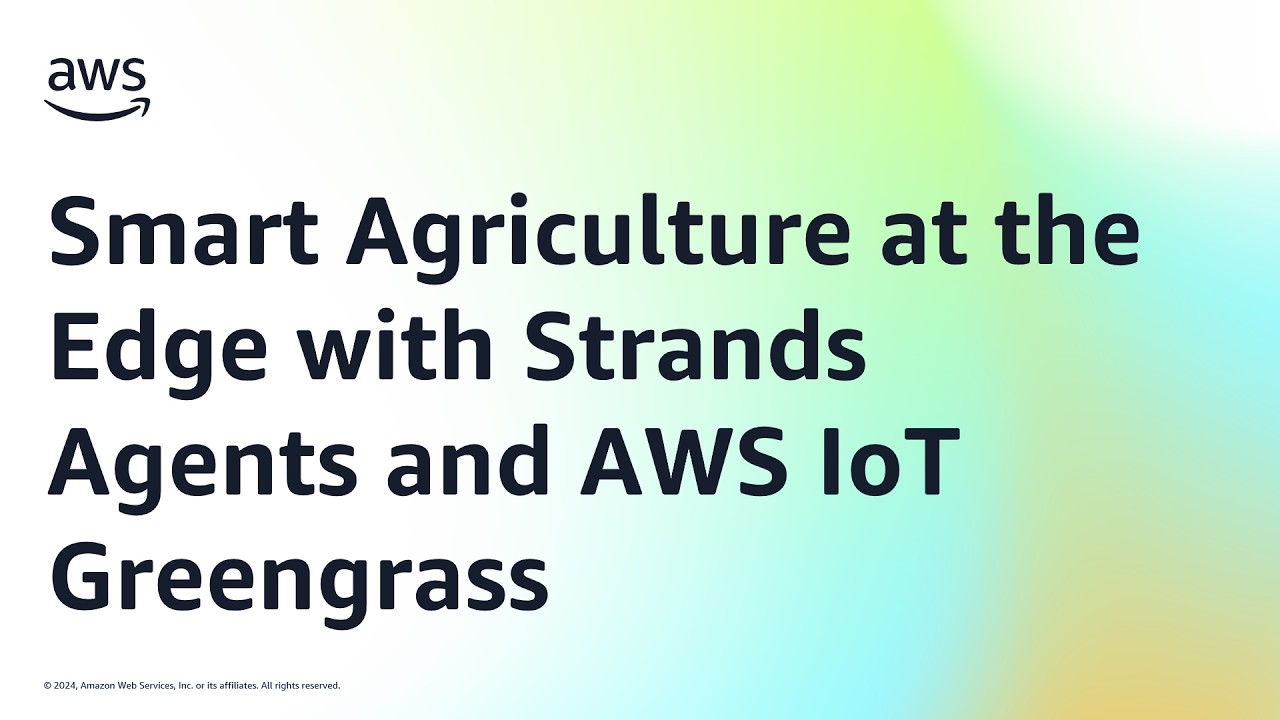 Smart Agriculture at the Edge with Strands Agents and AWS IoT Greengrass | Amazon Web Services