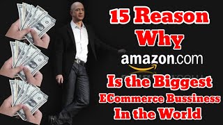 15 reasons why Amazon is the biggest sucessfull eCommerce bussiness in the world