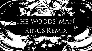 The Woods' Man (Rings Remix)