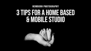 NEWBORN PHOTOGRAPHY | 3 Tips for a Home Based & Mobile Studio