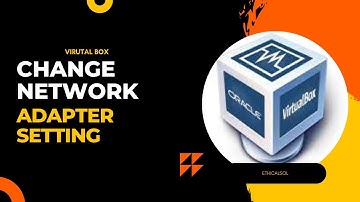 How to change Network Setting in Virtual Box in easy steps in 2022