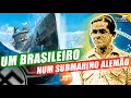 O BRASILEIRO QUE FOI PARAR NUM SUBMARINO ALEMÃO - DOC #124