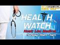 HEALTH WATCH | Sunday | May 24 | 10:00AM