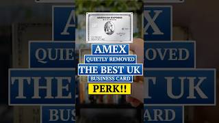 AMEX QUIETLY REMOVED THE BEST UK BUSINESS CARD PERK!!