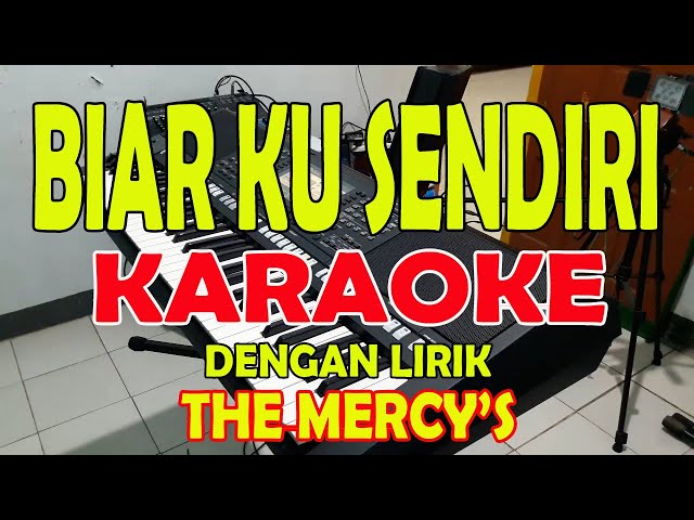 BIAR KU SENDIRI [THE MERCY'S] KARAOKE LIRIK ll HD class=