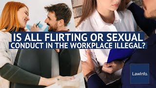Is All Flirting or Sexual Conduct in the Workplace Illegal? | LawInfo