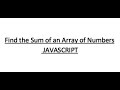 Find the Sum of an Array of Numbers | Javascript
