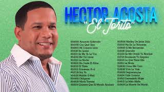 HÉCTOR ACOSTA &quot;EL TORITO&quot; MIX DE SENTIMIENTO Y MERENGUE - LAS ÉXITOS DE HÉCTOR ACOSTA