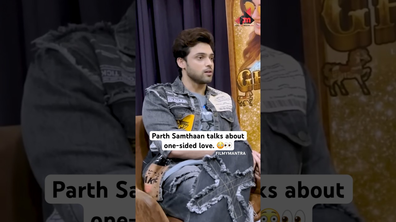 Parth Samthaan Interview| Kya Parth ko hua one-sided love? 🤔👀 
