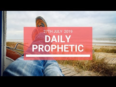 Daily Prophetic 27 July 2019 Word 6