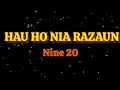 Lirik nine 20  hau ho razaun  lirik musik jhs
