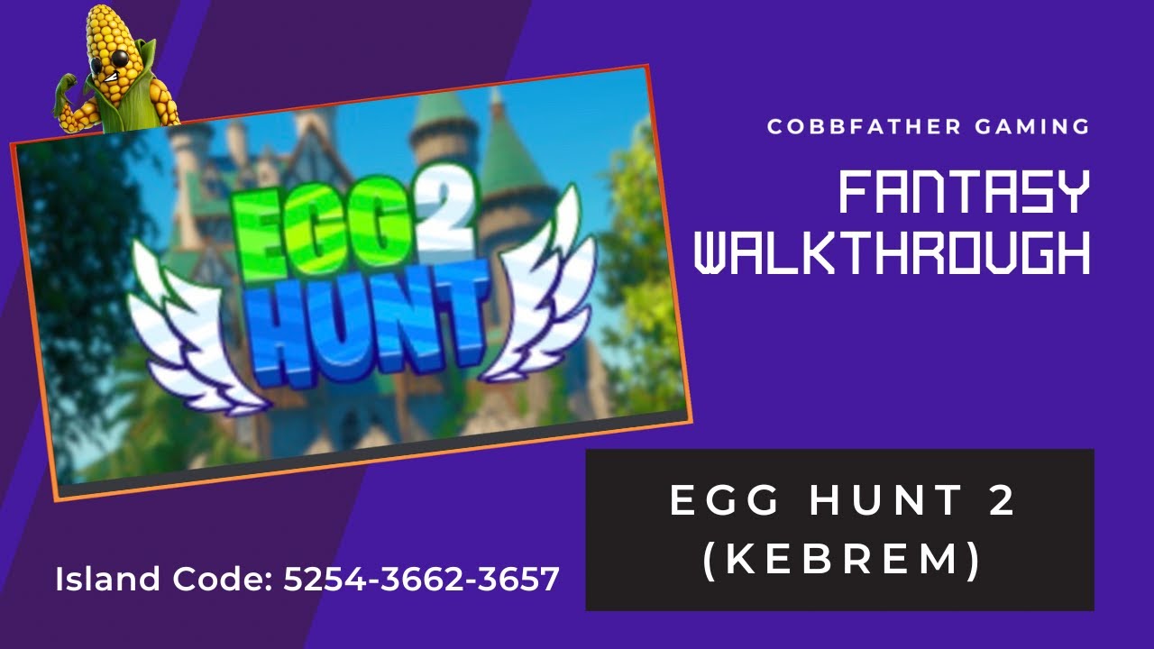 Egg Hunt 2 Fantasy Area Walkthrough 525436623657 Kebrem