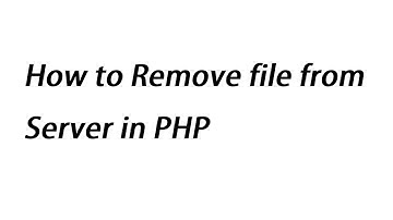 How to Remove file from Server in PHP Programming Language