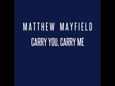 Matthew Mayfield - Carry You, Carry Me (Official Audio)
