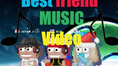 BEST FRIEND MUSIC VIDEO | GROWTOPIA