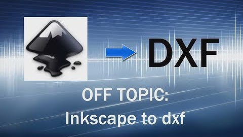 Off Topic: Inkscape bitmap to dxf (English)
