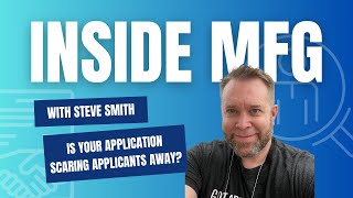 Inside MFG with ApplicantPro | Is your Application Scaring Applicants Away?