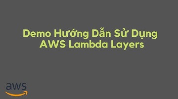 Demo Hướng Dẫn Sử Dụng AWS Lambda Layers