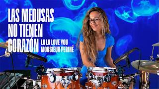 La La Love You y Monsieur Periné - Las medusas no tienen corazón (drum cover) | María Villaverde