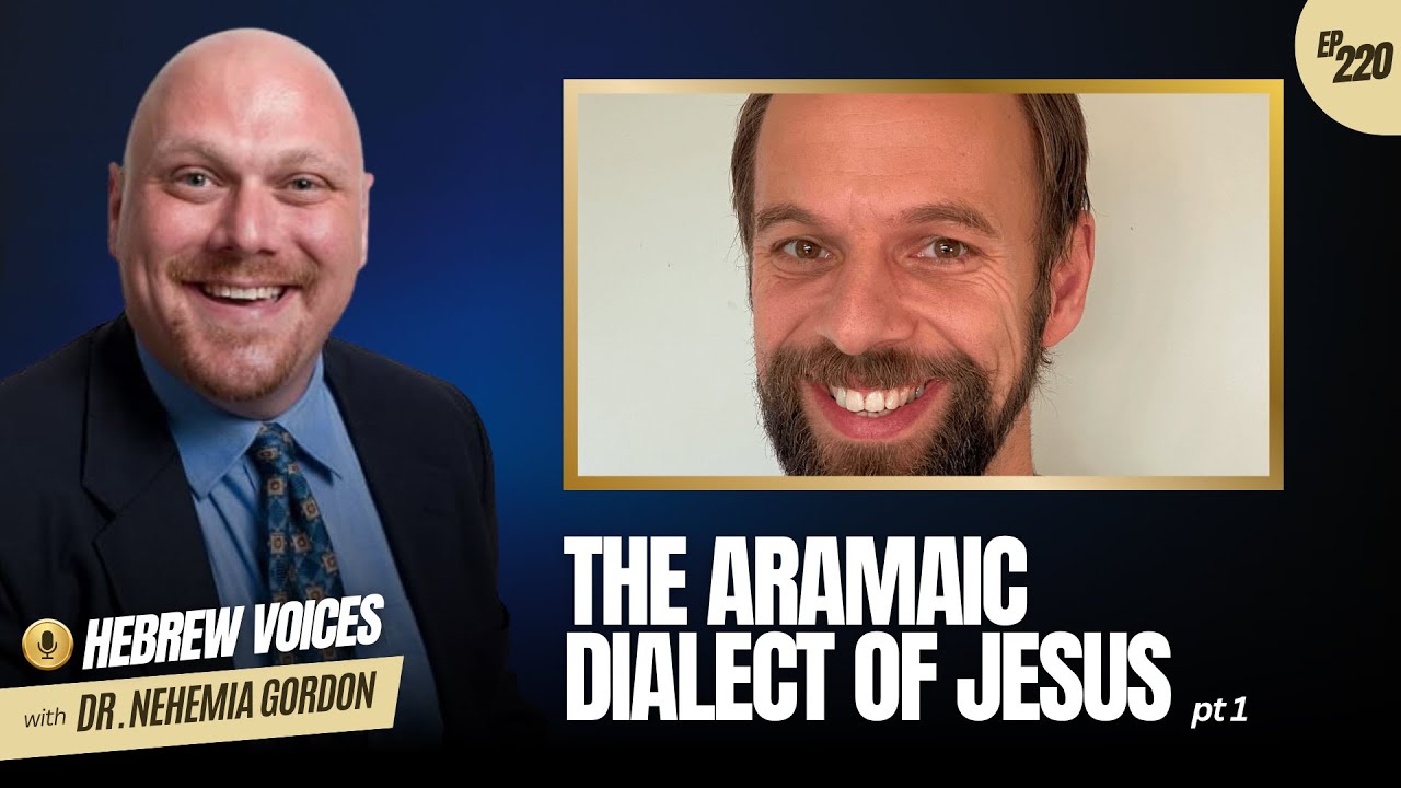 Hebrew Voices #220 - The Aramaic Dialect of Jesus: Part 1 - NehemiasWall.com