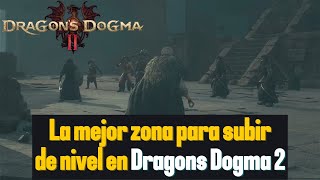 Dragon's Dogma 2: La mejor zona para subir de nivel en el juego / Guia fácil y rápida /