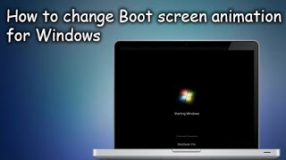 How to change the boot screen animation for the Windows How to change the boot screen animation for the Windows